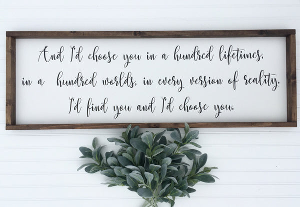 And I'd choose you in a hundred lifetimes