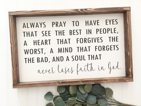 Always pray to have eyes that see the best in people