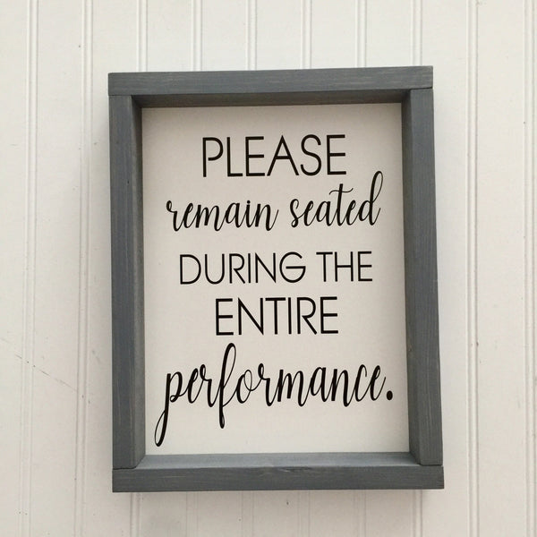 Please remain seated for the entire performance