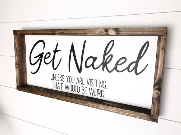 Get Naked Unless You Are Visiting