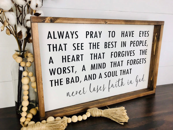 Always pray to have eyes that see the best in people