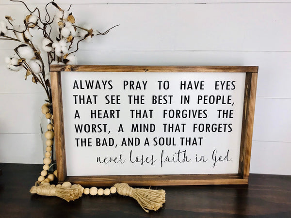 Always pray to have eyes that see the best in people