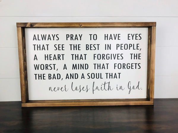 Always pray to have eyes that see the best in people