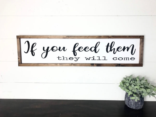 If You Feed Them They Will Come