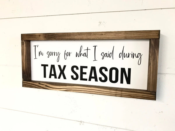 I’m sorry for what I said during Tax Season