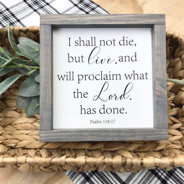 I shall not die but Live