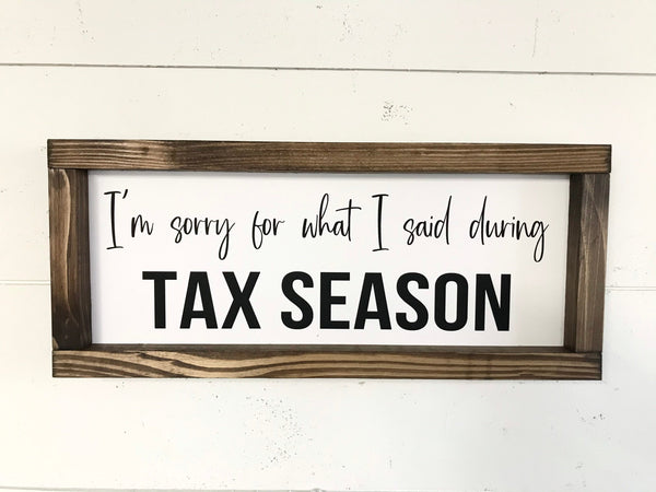 I’m sorry for what I said during Tax Season