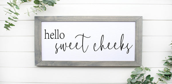 Hello Sweet Cheeks