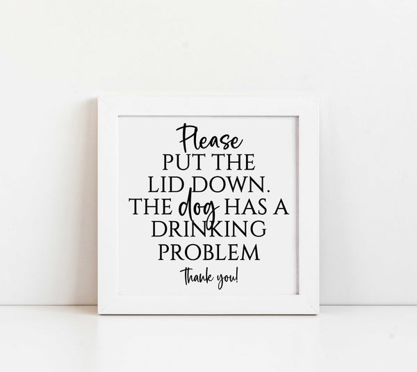 Please put the lid down The dog has a drinking problem