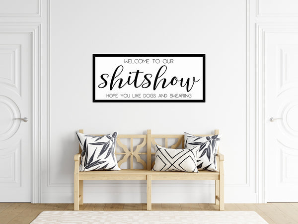 Welcome to the shit show, shit show sign, Welcome to our shitshow, Hope you like dogs and swearing sign, Welcome Sign, Entryway Leash Holder