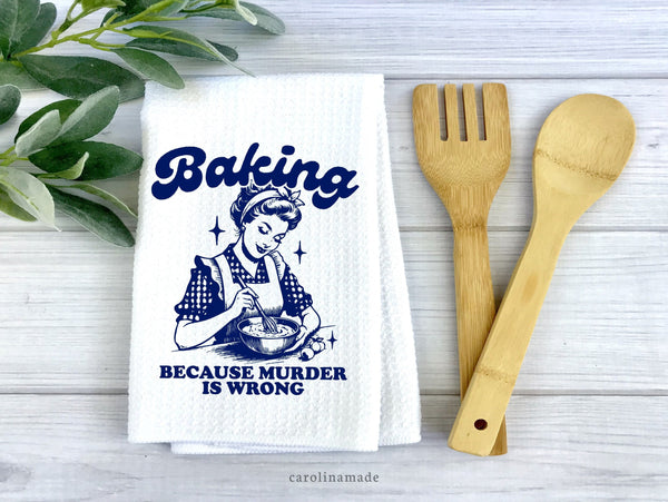 Funny Kitchen Hand Towel that says Baking because murder is wrong with vintage woman stiring a bowl.