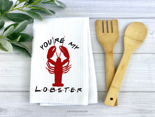 You're My Lobster white waffle weave kitchen hand towel. A most have for any FRIENDS Show Fan!