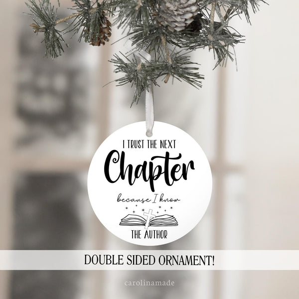 This keepsake ornament says: I trust the next chapter because I know the author. This makes a great reminder to anyone that God is in control.