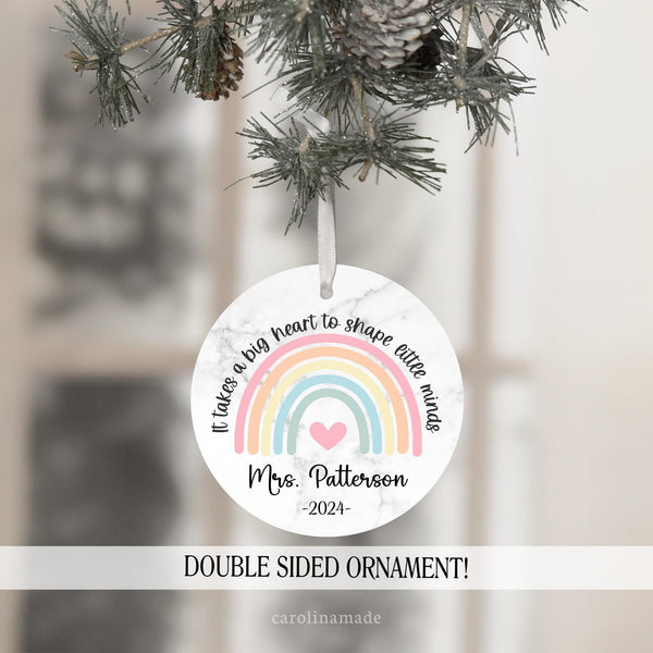 It takes a big heart to shape little minds colorful rainbow personalized with teacher name at the bottom. Beautiful ornament that makes a perfect gift!
