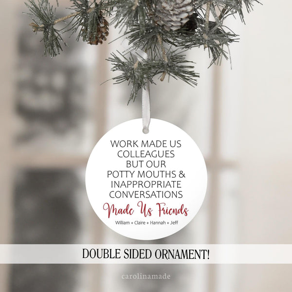 work made us colleagues but our potty mouths and inappropriate conversations made us friends personalized christmas ornament