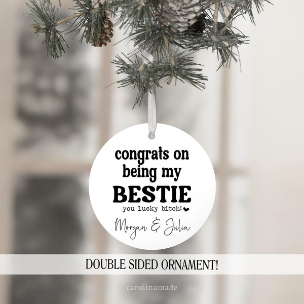 congrats on being my bestie you lucky bitch best friend ornament
