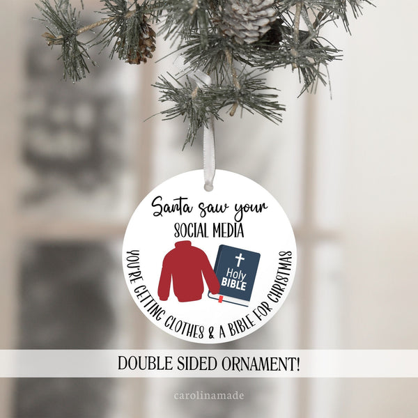 This fun christmas ornament is a great gift for girls and boys, tweens and adults alike! Santa saw your social media, tiktok, snapchat, etc. You are getting clothes and a bible for christmas.
