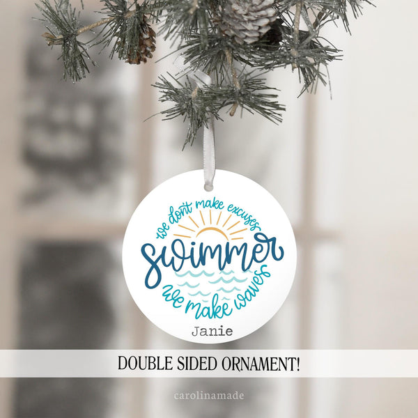 We dont make excuses, we make waves! Personalized swimmer ornament features water and sun in a fun design. and is personalized at the bottom with your name.