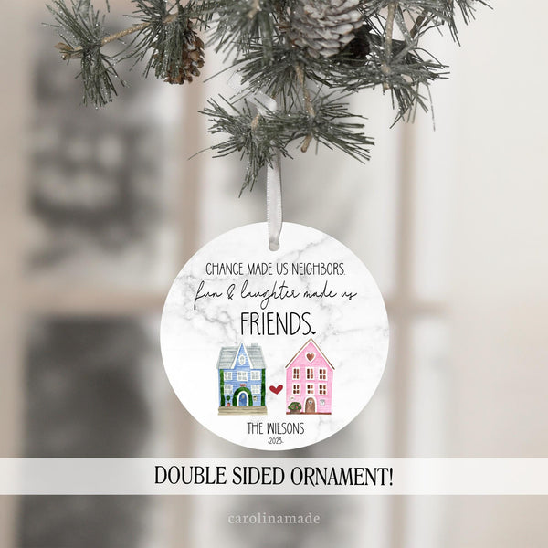 Chance made us neighbors. fun and laughter made us friends. personalized christmas ornament for neighbor.