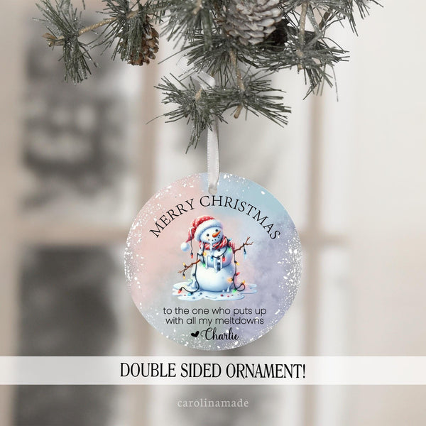 Merry Christmas to the one who puts up with all my meltdowns. Personalized ornament for best friend, sister, mom, husband, etc