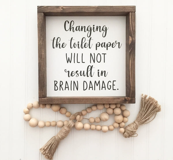 Changing the toilet paper will not result in brain damage | Bathroom Sign Humor Wooden Sign Kids Bathroom Funny Farmhouse Decor