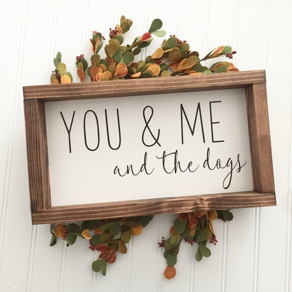 You & Me and the dogs Sign | Pet Wall Decor Farmhouse Rustic Wood Shelf Sitter Sign