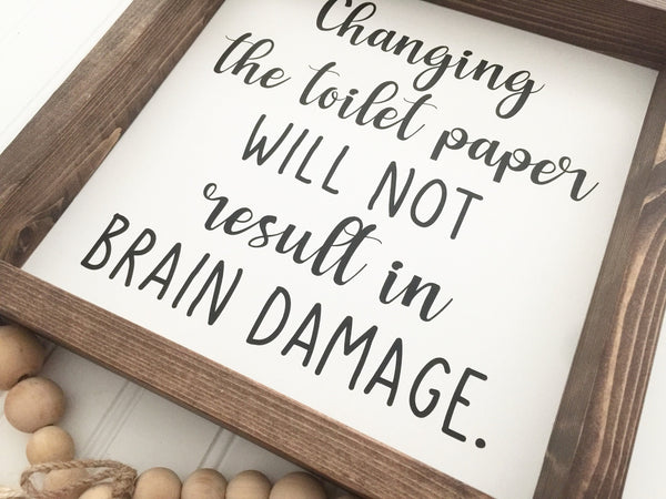 Changing the toilet paper will not result in brain damage | Bathroom Sign Humor Wooden Sign Kids Bathroom Funny Farmhouse Decor