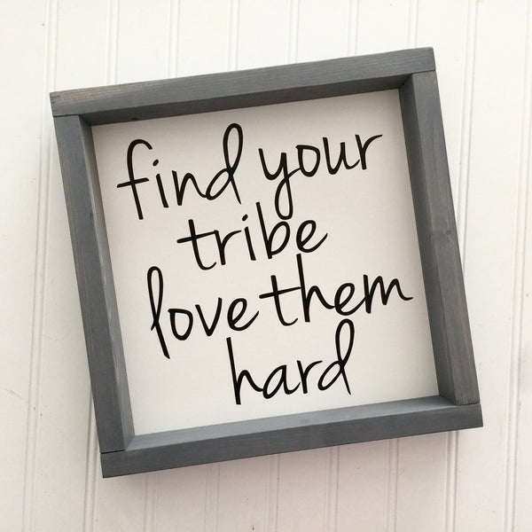 Find your tribe love them hard | Wooded Frame Sign Shelf Decor Farmhouse Country Rustic Wood Sign Family Friend Housewarming Gift
