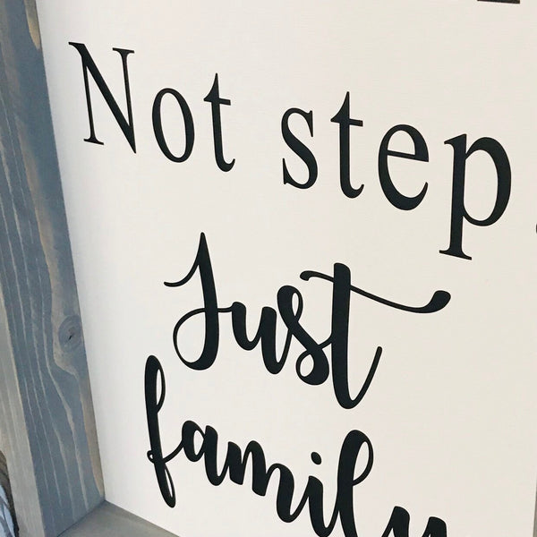Not half Not Step Just Family Sign | Blended Family Sign, Mixed Family, Step Families , Adoption Gift, Family Quote Sign, Wood Sign