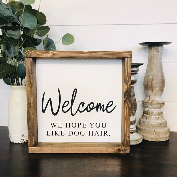 Welcome Dog Sign | Welcome We Hope You Like Dog Hair | Dog Sign | Cat Sign | Pet Decor | Entryway Table Decor | Welcome Sign Front Door