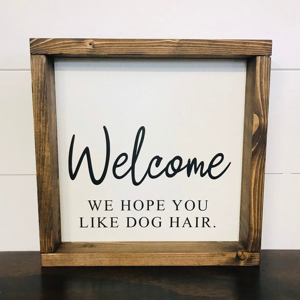 Welcome Dog Sign | Welcome We Hope You Like Dog Hair | Dog Sign | Cat Sign | Pet Decor | Entryway Table Decor | Welcome Sign Front Door