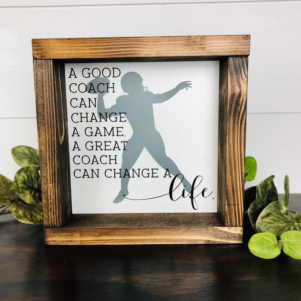 Coach Sign | Coaches Gift | End of Season Gift | End of the Year Teacher Gift | A Good Coach can change a Life | Wood Sign for Coach Gift