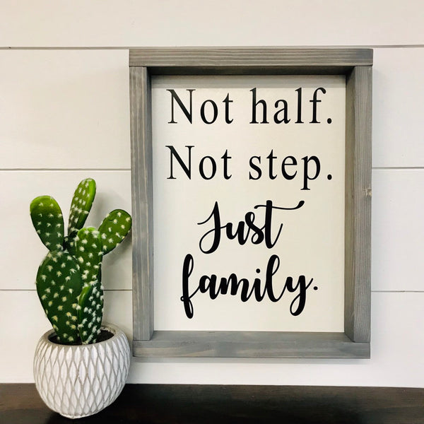 Not half Not Step Just Family Sign | Blended Family Sign, Mixed Family, Step Families , Adoption Gift, Family Quote Sign, Wood Sign