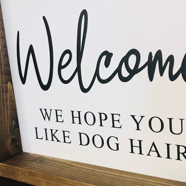 Welcome Dog Sign | Welcome We Hope You Like Dog Hair | Dog Sign | Cat Sign | Pet Decor | Entryway Table Decor | Welcome Sign Front Door