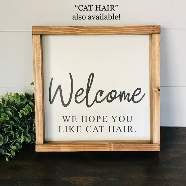 Welcome Dog Sign | Welcome We Hope You Like Dog Hair | Dog Sign | Cat Sign | Pet Decor | Entryway Table Decor | Welcome Sign Front Door