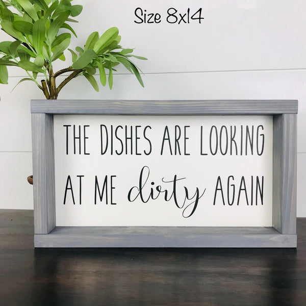 Dirty Dishes Sign | The dishes are looking at me dirty again | Wood Kitchen Sign | Farmhouse Kitchen Decor | Shelf Sitter, Counter, Window