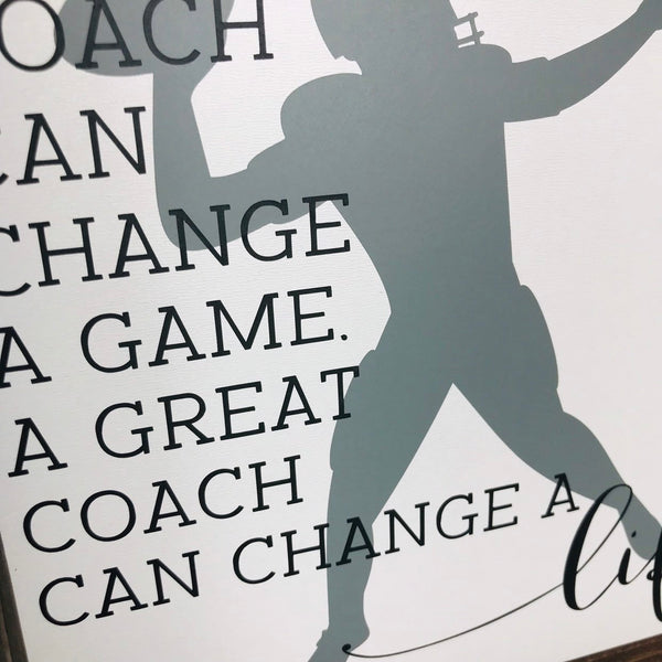Coach Sign | Coaches Gift | End of Season Gift | End of the Year Teacher Gift | A Good Coach can change a Life | Wood Sign for Coach Gift