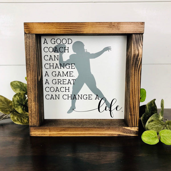Coach Sign | Coaches Gift | End of Season Gift | End of the Year Teacher Gift | A Good Coach can change a Life | Wood Sign for Coach Gift