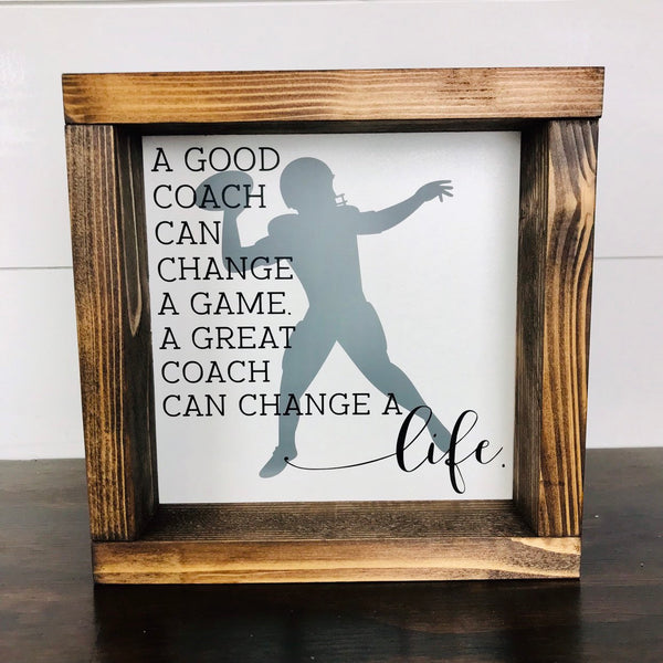 Coach Sign | Coaches Gift | End of Season Gift | End of the Year Teacher Gift | A Good Coach can change a Life | Wood Sign for Coach Gift