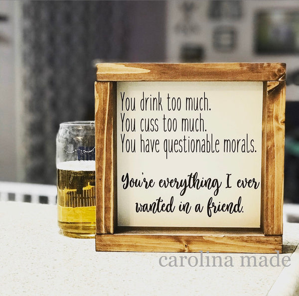 Funny Best Friend Gift | Drink Too much, Cuss too Much, Questionable Morals |Home Decor Sign Humor | Funny Gift, Christmas Present Birthday
