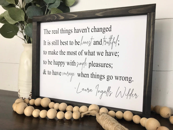 Laura Ingalls Wilder Quote The real things haven't changed | Inspriational Wooded Frame Sign Shelf Decor Farmhouse Country Rustic Wood Sign