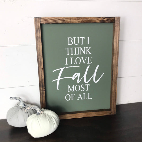 But I Think I Love Fall Most of All Sign | Framed Canvas | Fall Mantle Decor | Season Farmhouse | Autumn Decor | Wood Frame Sign