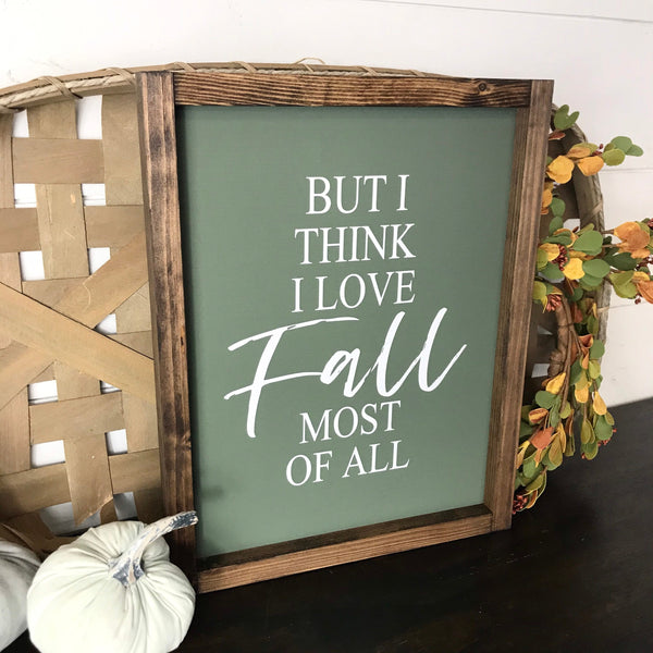 But I Think I Love Fall Most of All Sign | Framed Canvas | Fall Mantle Decor | Season Farmhouse | Autumn Decor | Wood Frame Sign