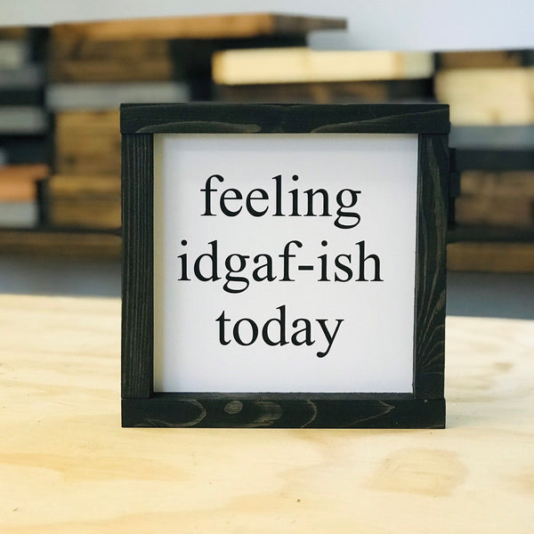Feeling idgaf-ish today sign | Cuss Word Sign | Funny Wood Sign | Framed Canvas Decor | Sarcastic Sign | Sign with sayings | Office Decor