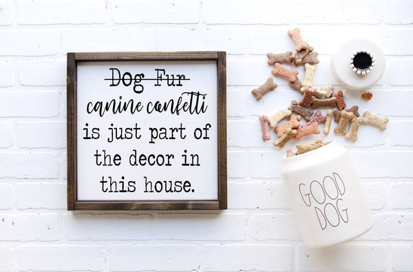 Dog Fur Sign, Canine Confetti Home Decor, Dog Lover Gift, Wood Framed Farmhouse Sign, Canvas