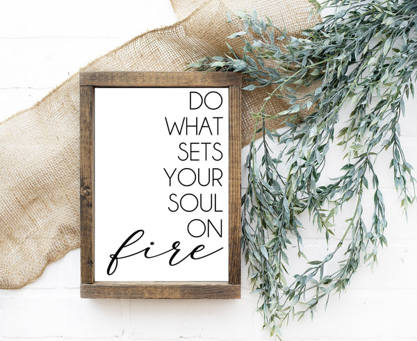Do what sets your soul on fire Sign, Inspirational Quote, Motivational Art, Office, Modern Wall Decor, Minimalist, Wood Framed Canvas Sign