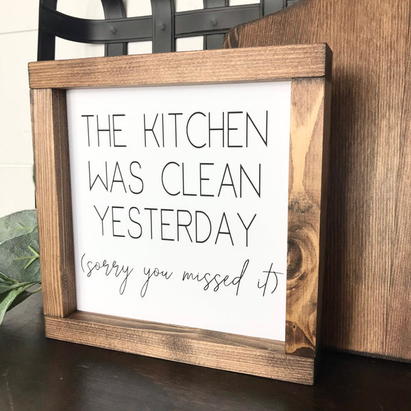 Kitchen was clean yesterday sign | Wood framed Kitchen Sign | Farmhouse Dirty kitchen sign | Shelf Sitter decor