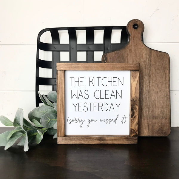 Kitchen was clean yesterday sign | Wood framed Kitchen Sign | Farmhouse Dirty kitchen sign | Shelf Sitter decor