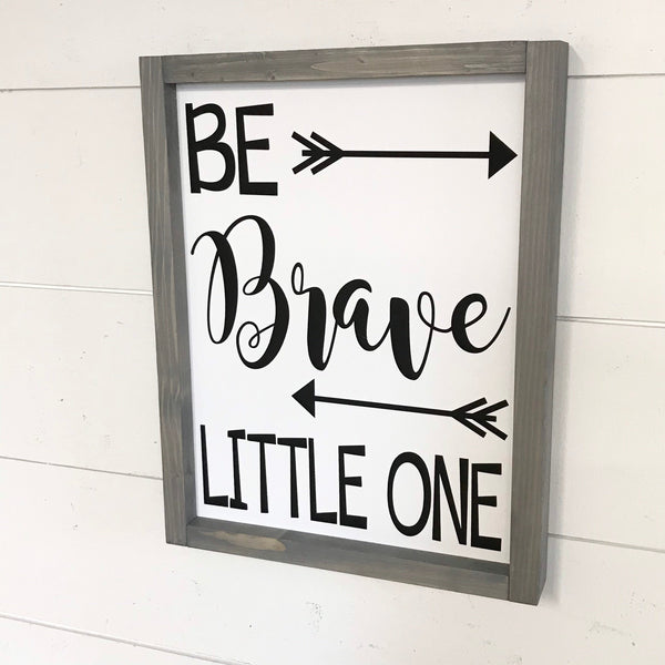 Be Brave Little One Nursery Wall Art Decor Sign Farmhouse Style Rustic Boho Arrow Woodland Theme Bedroom Wood Framed