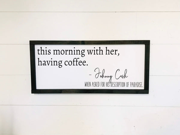 Johnny Cash This Morning With Her Having Coffee, Coffee Bar Kitchen Sign, Farmhouse Casual, Canvas Sign